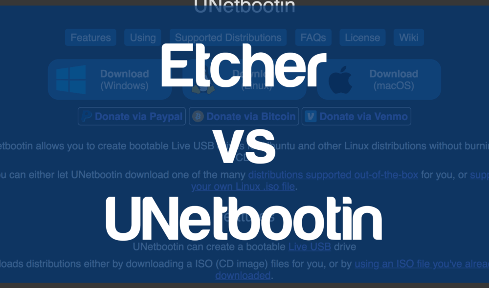 Etcher vs UNetbootin Comparison